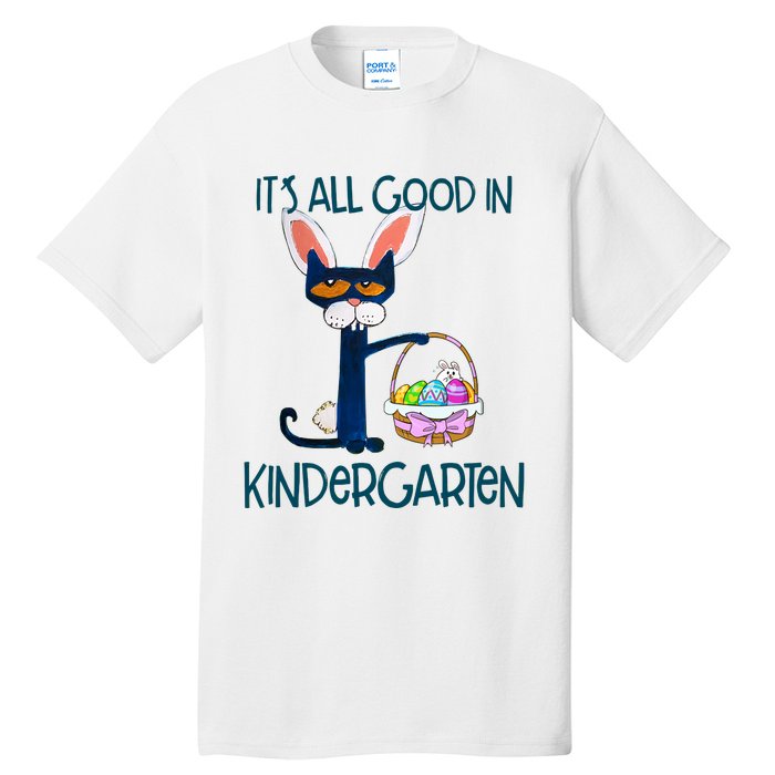 It's All Good In Kindergarten Funny Cat Bunny Costume Easter Day Easter Eggs Tall T-Shirt