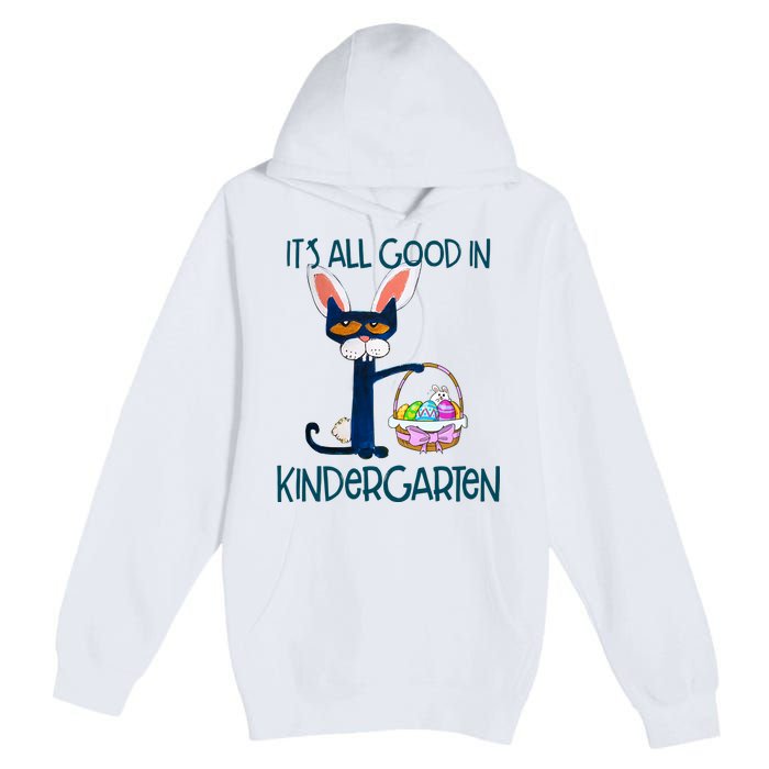 It's All Good In Kindergarten Funny Cat Bunny Costume Easter Day Easter Eggs Premium Pullover Hoodie