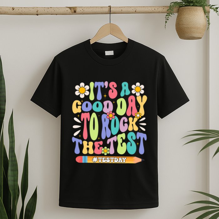 ItS A Good Day To Rock The Test Groovy Testing Motivation T-Shirt