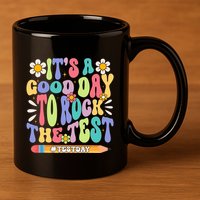 ItS A Good Day To Rock The Test Groovy Testing Motivation 11oz C Handle Ceramic Mug