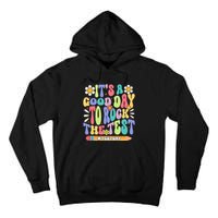 ItS A Good Day To Rock The Test Groovy Testing Motivation Tall Hoodie