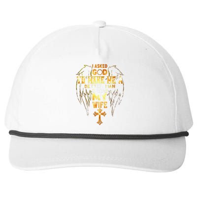 I Asked God To Make Me A Better Man He Sent Me My Wife Snapback Five-Panel Rope Hat