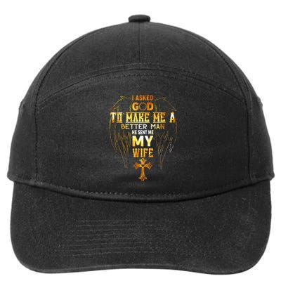 I Asked God To Make Me A Better Man He Sent Me My Wife 7-Panel Snapback Hat