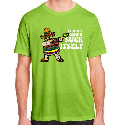 It Aint Gonna Suck Itself Mariachi Funny Cinco De Mayo Adult ChromaSoft Performance T-Shirt