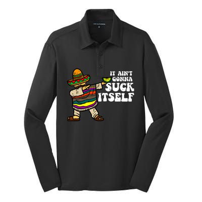 It Aint Gonna Suck Itself Mariachi Funny Cinco De Mayo Silk Touch Performance Long Sleeve Polo