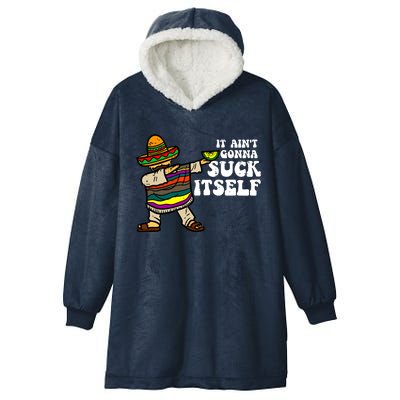 It Aint Gonna Suck Itself Mariachi Funny Cinco De Mayo Hooded Wearable Blanket