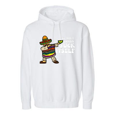 It Aint Gonna Suck Itself Mariachi Funny Cinco De Mayo Garment-Dyed Fleece Hoodie