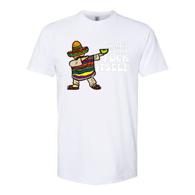 It Aint Gonna Suck Itself Mariachi Funny Cinco De Mayo Softstyle® CVC T-Shirt