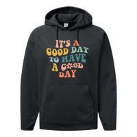 Its A Good Day To Have A Good Day Inspirational Quote Performance Fleece Hoodie