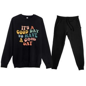 Its A Good Day To Have A Good Day Inspirational Quote Premium Crewneck Sweatsuit Set