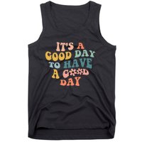 Its A Good Day To Have A Good Day Inspirational Quote Tank Top