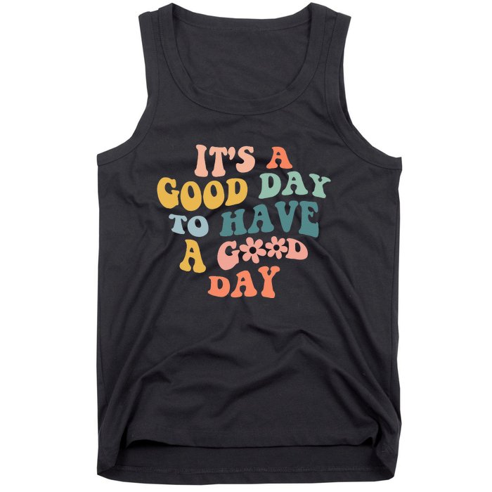 Its A Good Day To Have A Good Day Inspirational Quote Tank Top