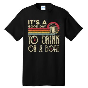 Its A Good Day To Drink On A Boat Tall T-Shirt