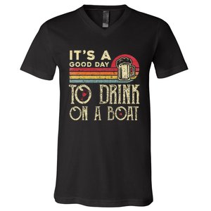 Its A Good Day To Drink On A Boat V-Neck T-Shirt