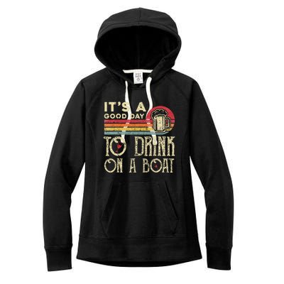 Its A Good Day To Drink On A Boat Women's Fleece Hoodie