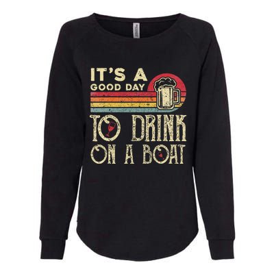 Its A Good Day To Drink On A Boat Womens California Wash Sweatshirt