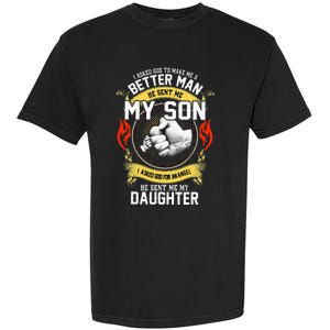 I Asked God To Make Me A Better Man He Sent Me My Son Garment-Dyed Heavyweight T-Shirt