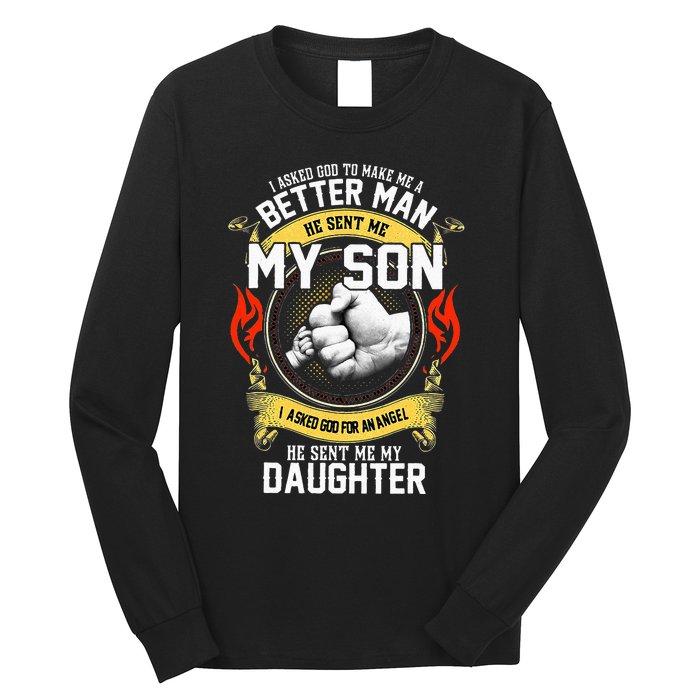 I Asked God To Make Me A Better Man He Sent Me My Son Long Sleeve Shirt