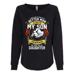 I Asked God To Make Me A Better Man He Sent Me My Son Womens California Wash Sweatshirt