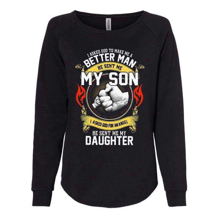 I Asked God To Make Me A Better Man He Sent Me My Son Womens California Wash Sweatshirt