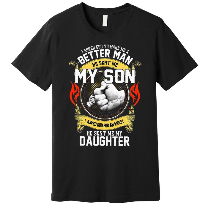 I Asked God To Make Me A Better Man He Sent Me My Son Premium T-Shirt