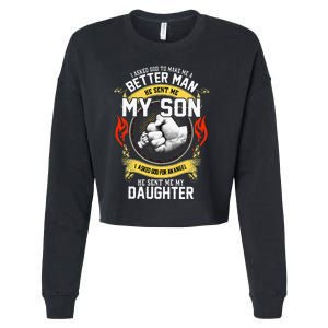 I Asked God To Make Me A Better Man He Sent Me My Son Cropped Pullover Crew