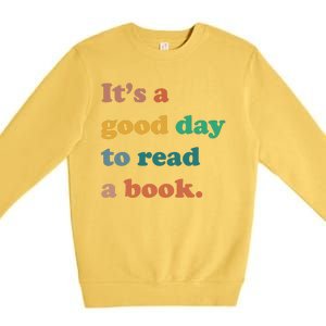 It's A Good Day To Read A Book Premium Crewneck Sweatshirt