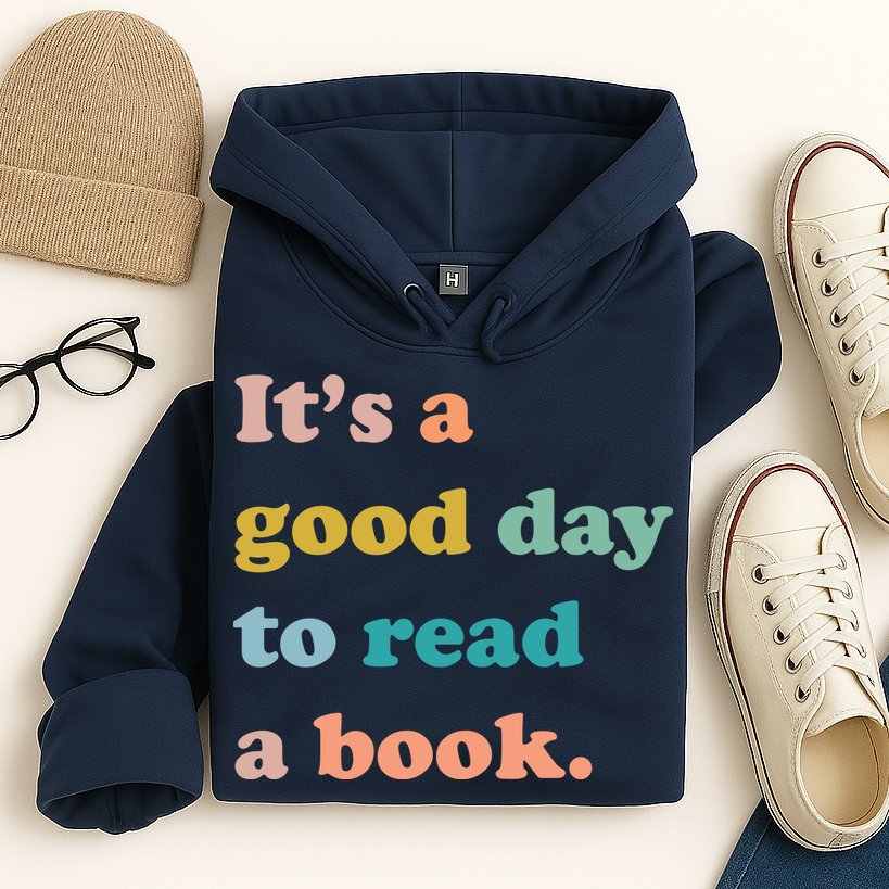 It's A Good Day To Read A Book Hoodie