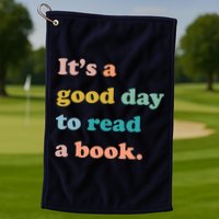It's A Good Day To Read A Book Golf Towel