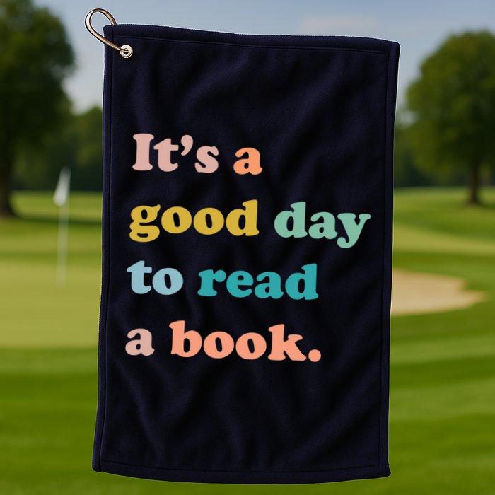 It's A Good Day To Read A Book Golf Towel