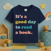It's A Good Day To Read A Book Toddler T-Shirt