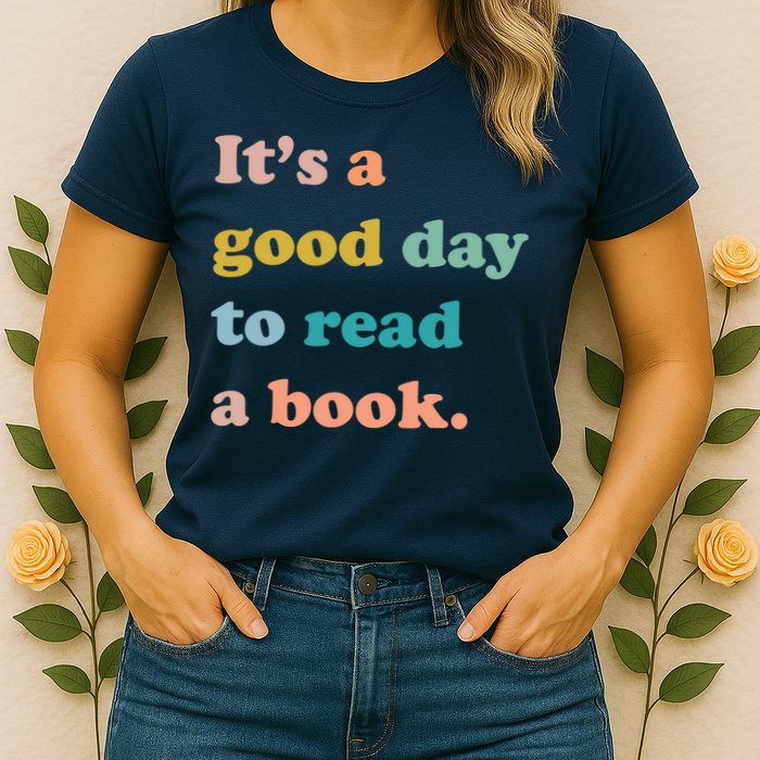 It's A Good Day To Read A Book Womens T-Shirt
