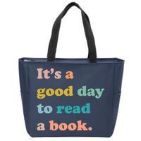It's A Good Day To Read A Book Zip Tote Bag