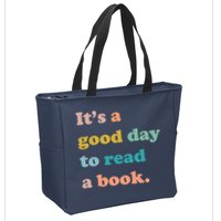 It's A Good Day To Read A Book Zip Tote Bag