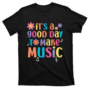 ItS A Good Day To Make Music Musician Music Teacher T-Shirt