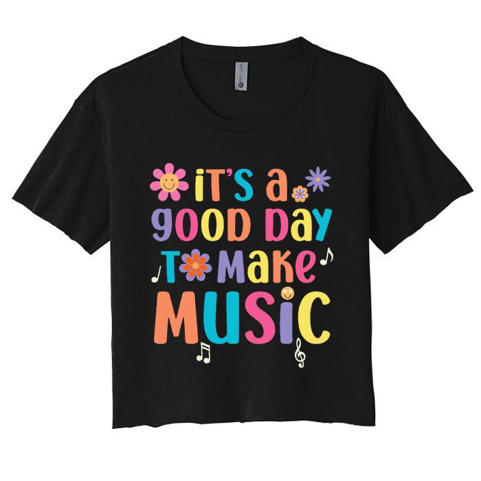 ItS A Good Day To Make Music Musician Music Teacher Women's Crop Top Tee