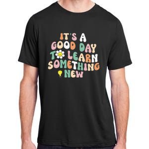 It's A Good Day To Learn Something New Retro Back To School Adult ChromaSoft Performance T-Shirt