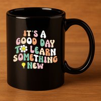 It's A Good Day To Learn Something New Retro Back To School 11oz C Handle Ceramic Mug
