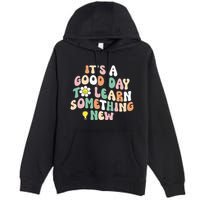 It's A Good Day To Learn Something New Retro Back To School Premium Pullover Hoodie