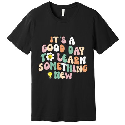 It's A Good Day To Learn Something New Retro Back To School Premium T-Shirt