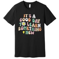 It's A Good Day To Learn Something New Retro Back To School Premium T-Shirt