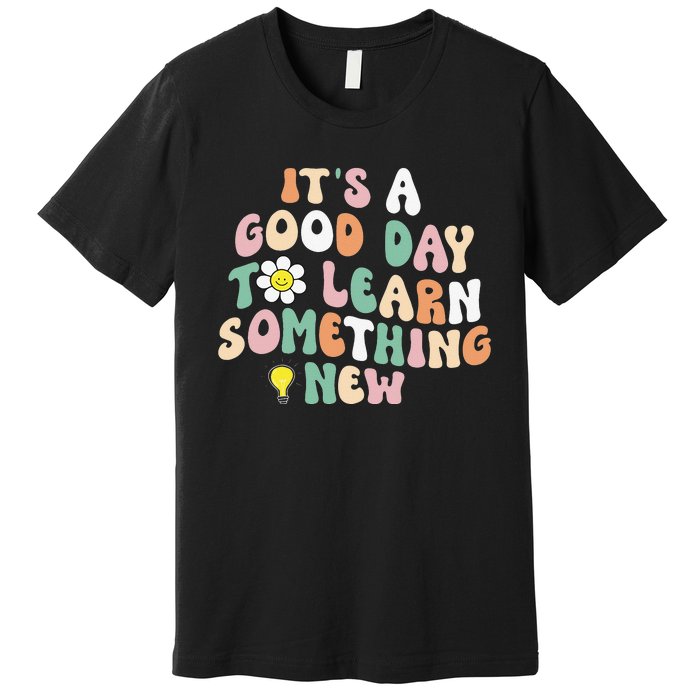 It's A Good Day To Learn Something New Retro Back To School Premium T-Shirt