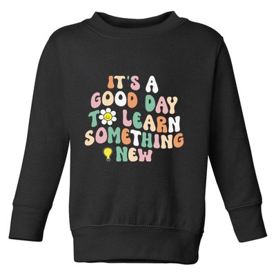 It's A Good Day To Learn Something New Retro Back To School Toddler Sweatshirt