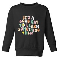 It's A Good Day To Learn Something New Retro Back To School Toddler Sweatshirt
