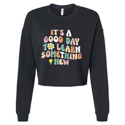 It's A Good Day To Learn Something New Retro Back To School Cropped Pullover Crew