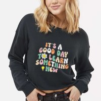 It's A Good Day To Learn Something New Retro Back To School Cropped Pullover Crew