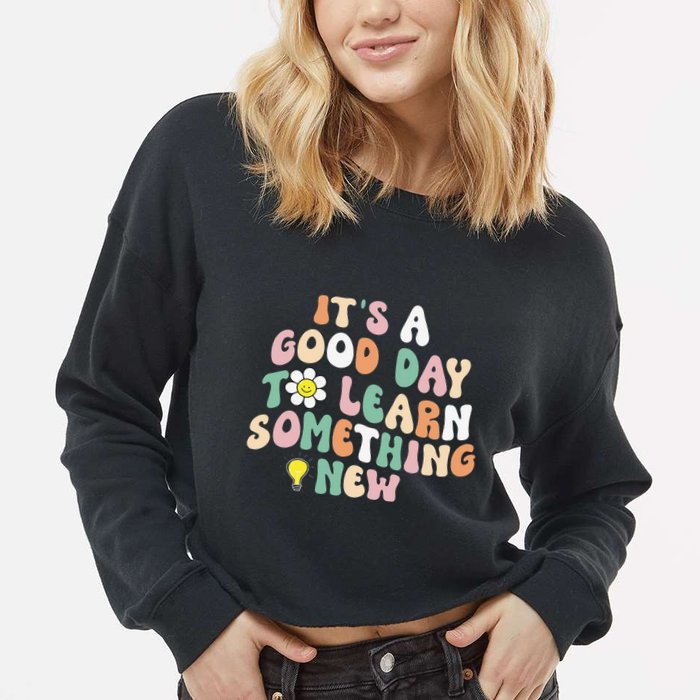 It's A Good Day To Learn Something New Retro Back To School Cropped Pullover Crew