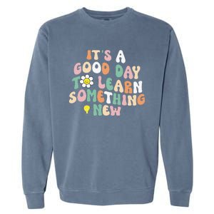 It's A Good Day To Learn Something New Retro Back To School Garment-Dyed Sweatshirt