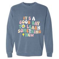 It's A Good Day To Learn Something New Retro Back To School Garment-Dyed Sweatshirt