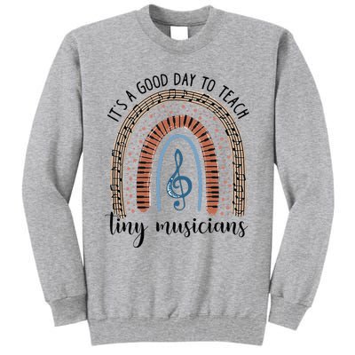 Its A Good Day To Teach Tiny Musicians Music Teacher Rainbow Tall Sweatshirt